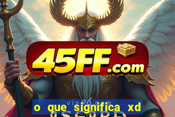 o que significa xd em jogos